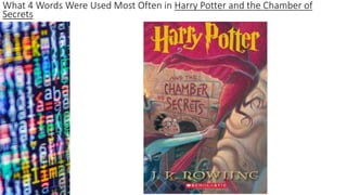 What 4 Words Were Used Most Often in Harry Potter and the Chamber of
Secrets
 