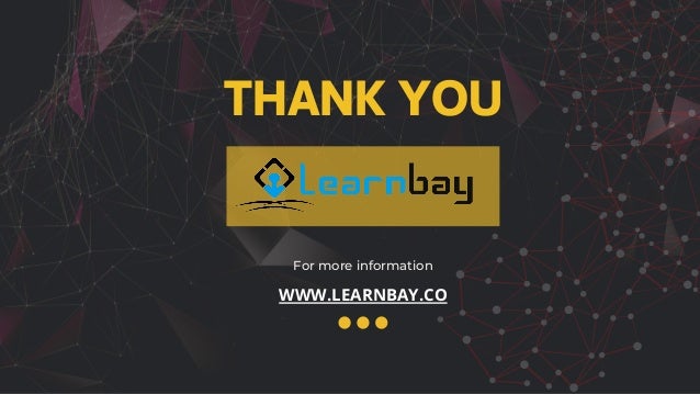 For more information
THANK YOU
WWW.LEARNBAY.CO
 