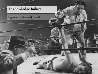 Acknowledgefailure
Figure out what to do next!
 