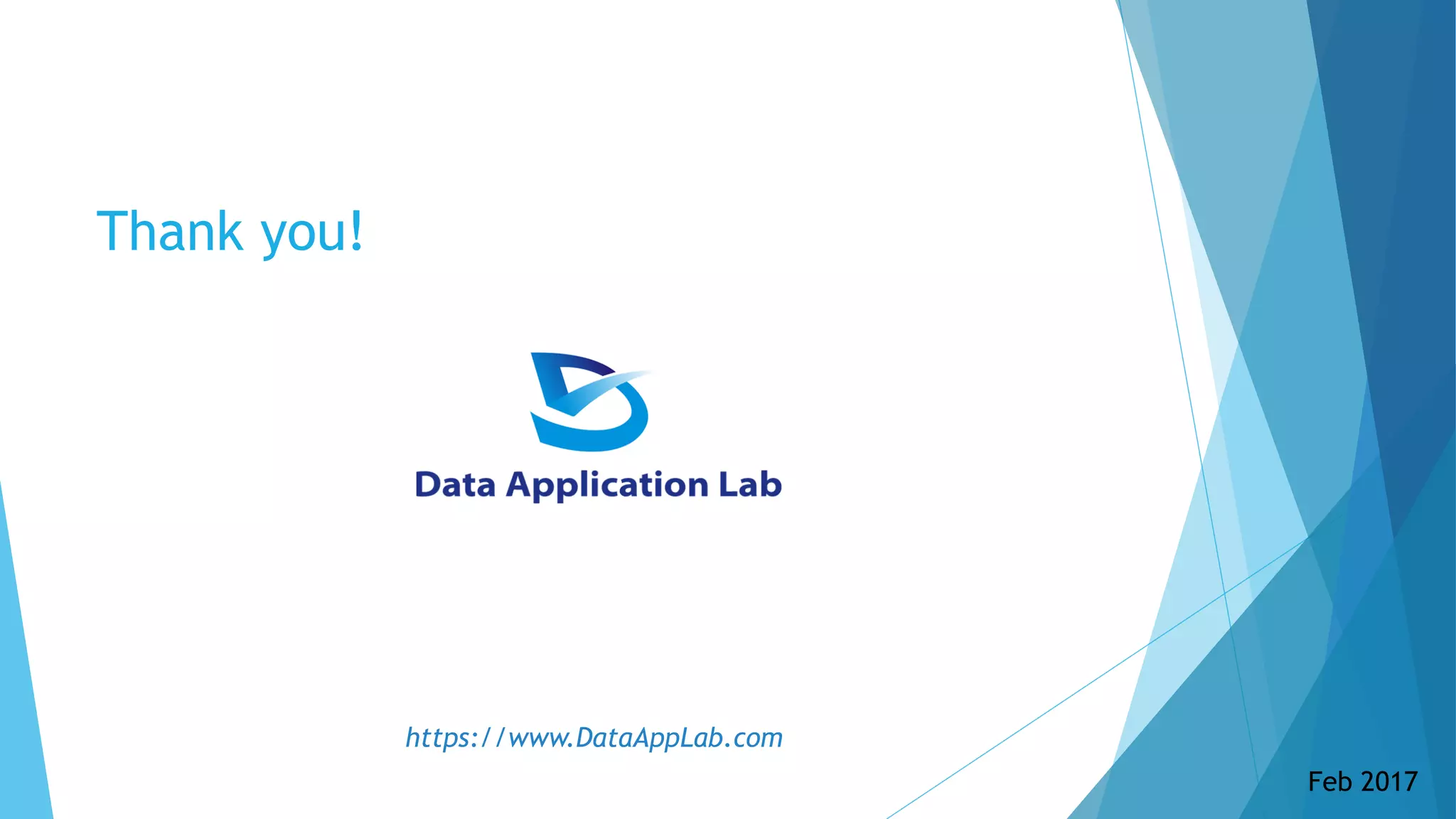 Thank you!
https://www.DataAppLab.com
Feb 2017
PPT: Xiaolu Zhao @ Feb 16, 2017
 