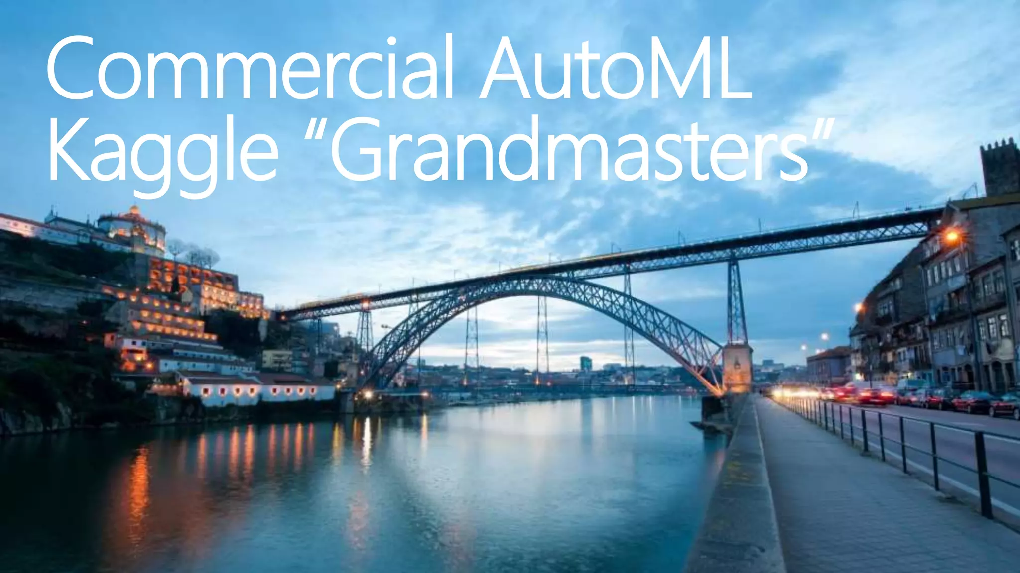 Commercial AutoML
Kaggle “Grandmasters”