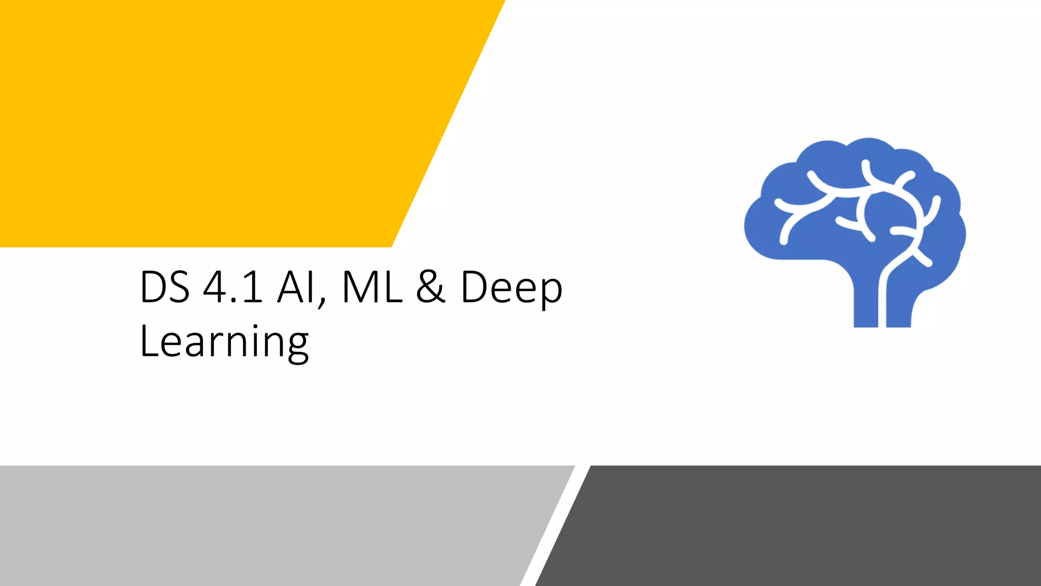 DS 4.1 AI, ML & Deep
Learning
 