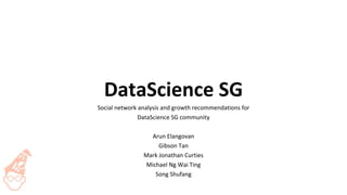 Social network analysis and growth recommendations for DataScience SG community