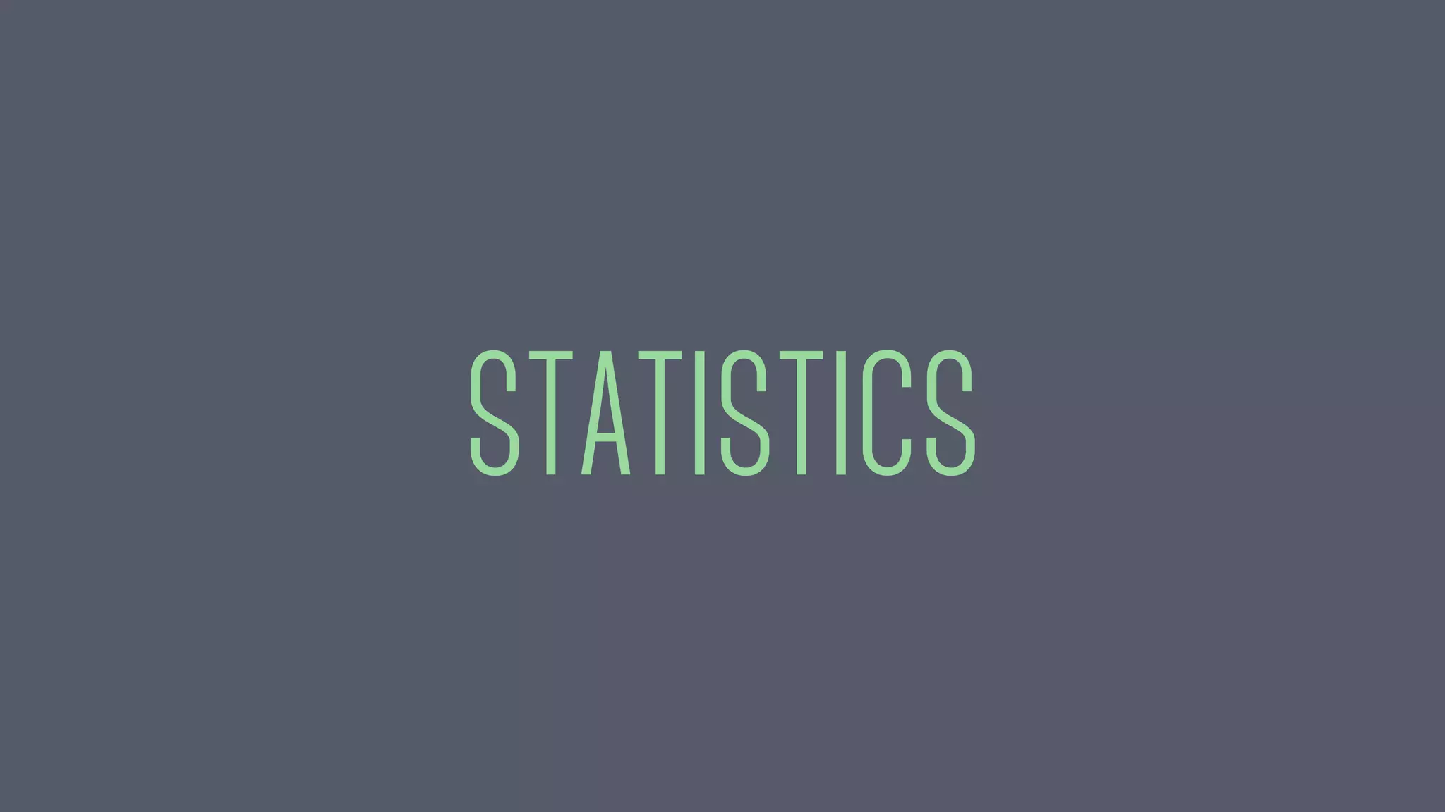 STATISTICS
 