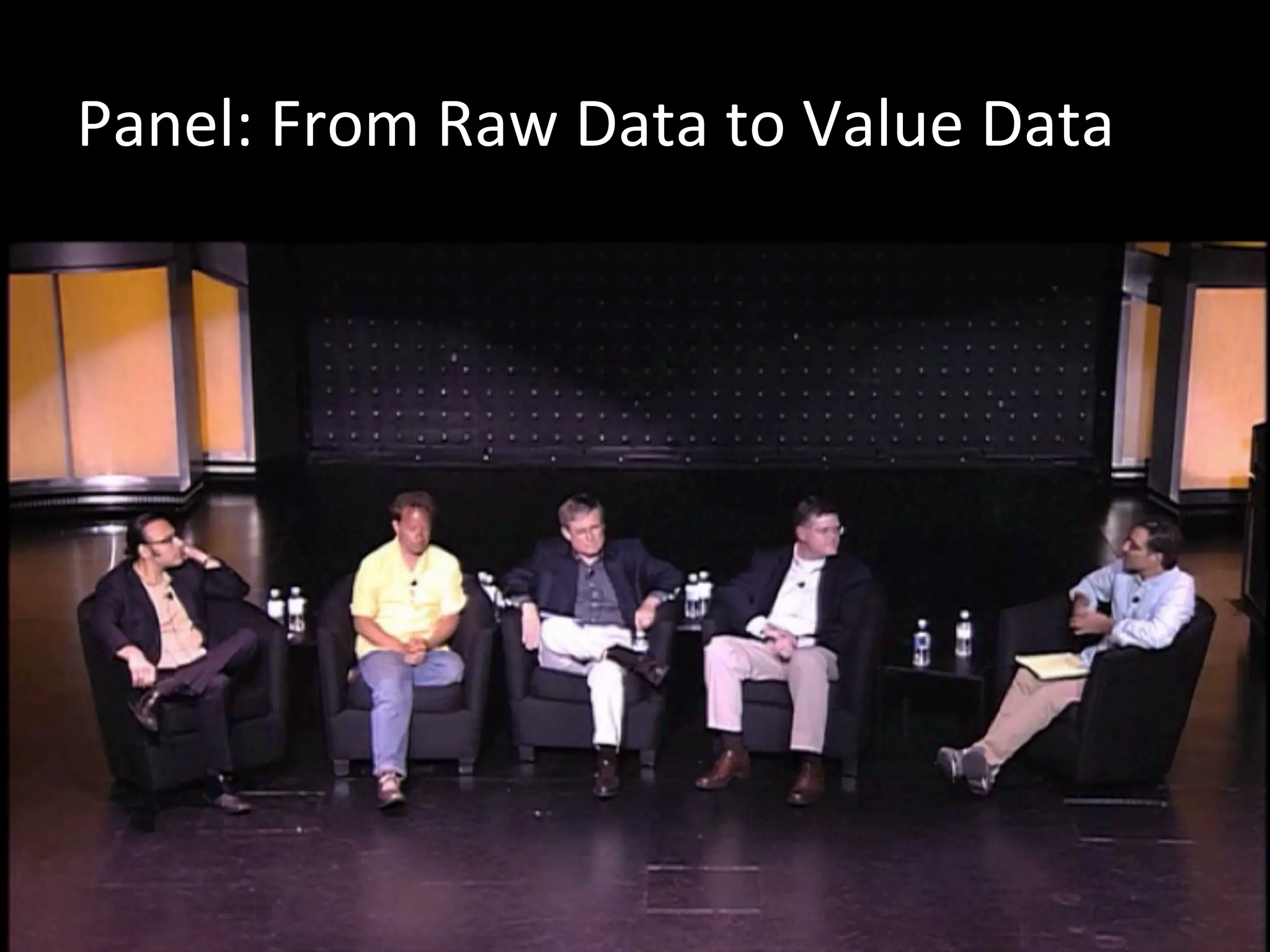 Panel:	
  From	
  Raw	
  Data	
  to	
  Value	
  Data	
  
 