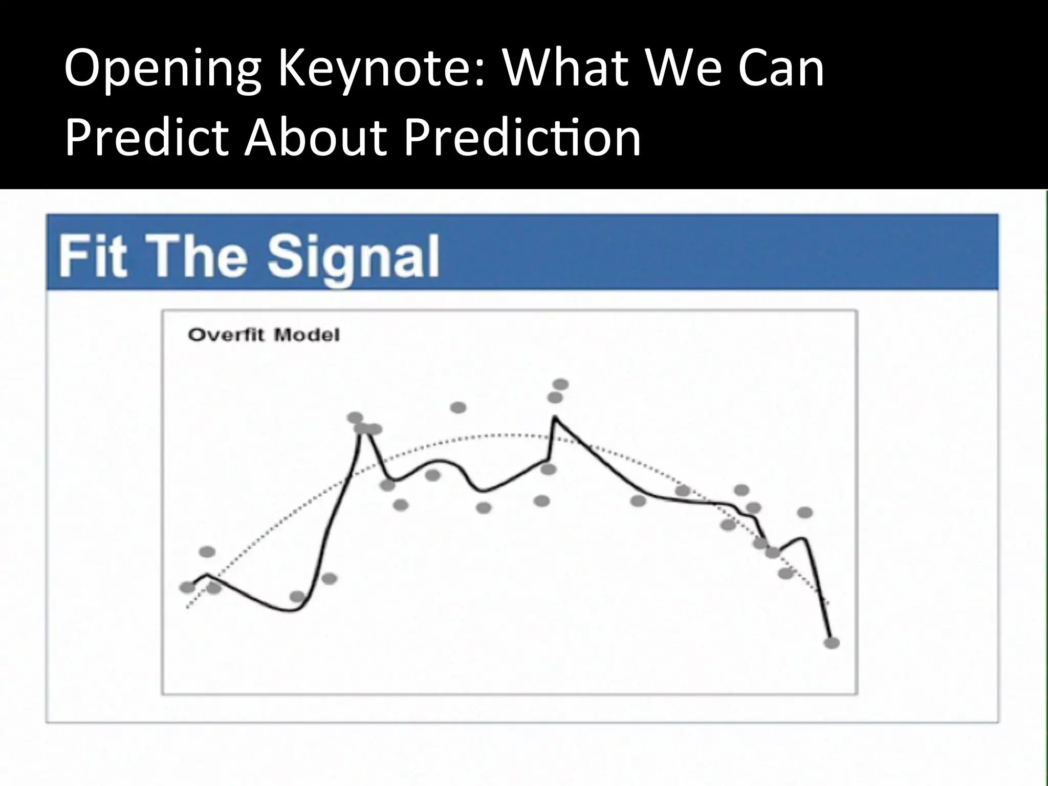 Opening	
  Keynote:	
  What	
  We	
  Can	
  
Predict	
  About	
  PredicJon	
  
 