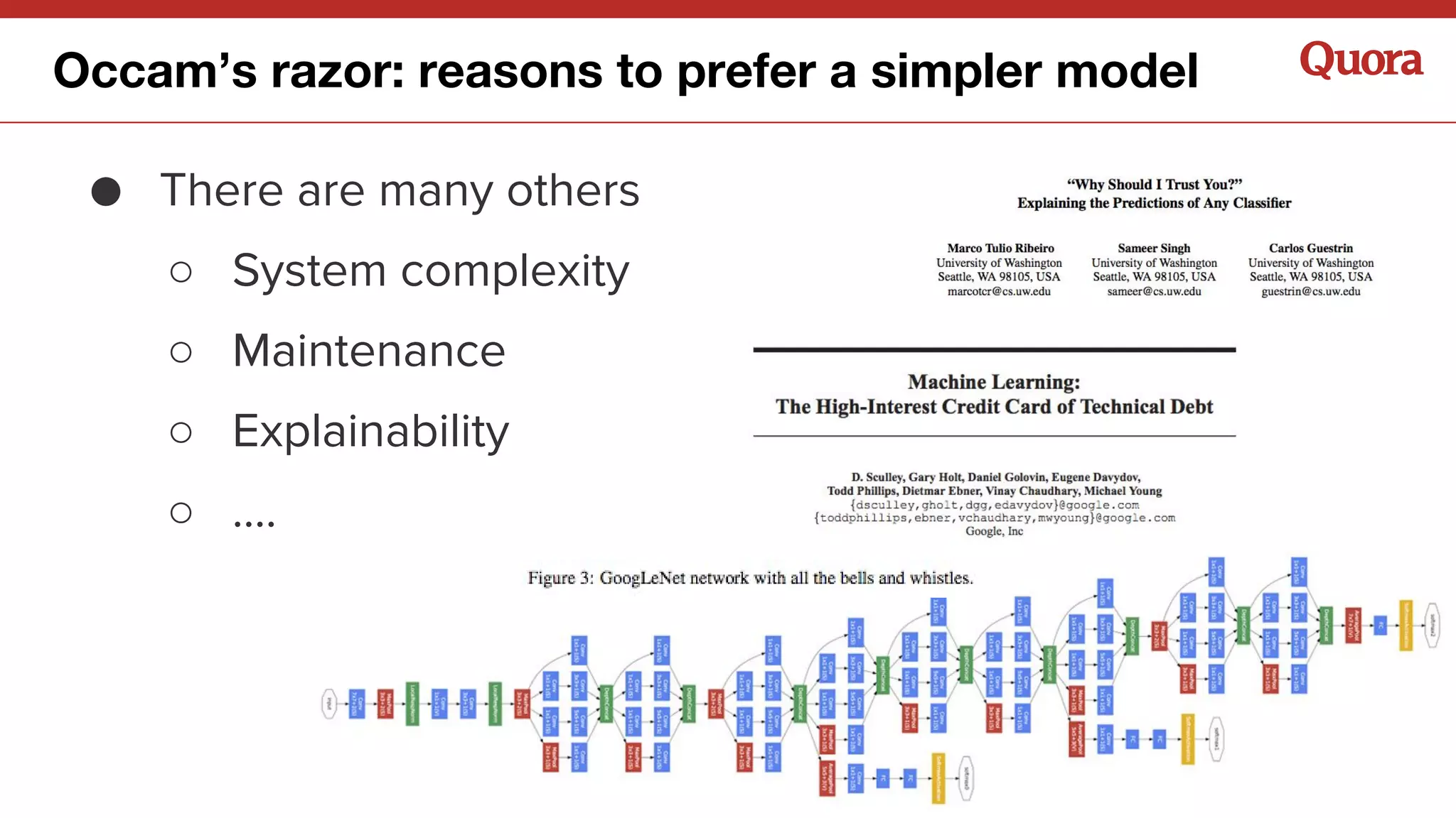 ● There are many others
○ System complexity
○ Maintenance
○ Explainability
○ ….
Occam’s razor: reasons to prefer a simpler model
 