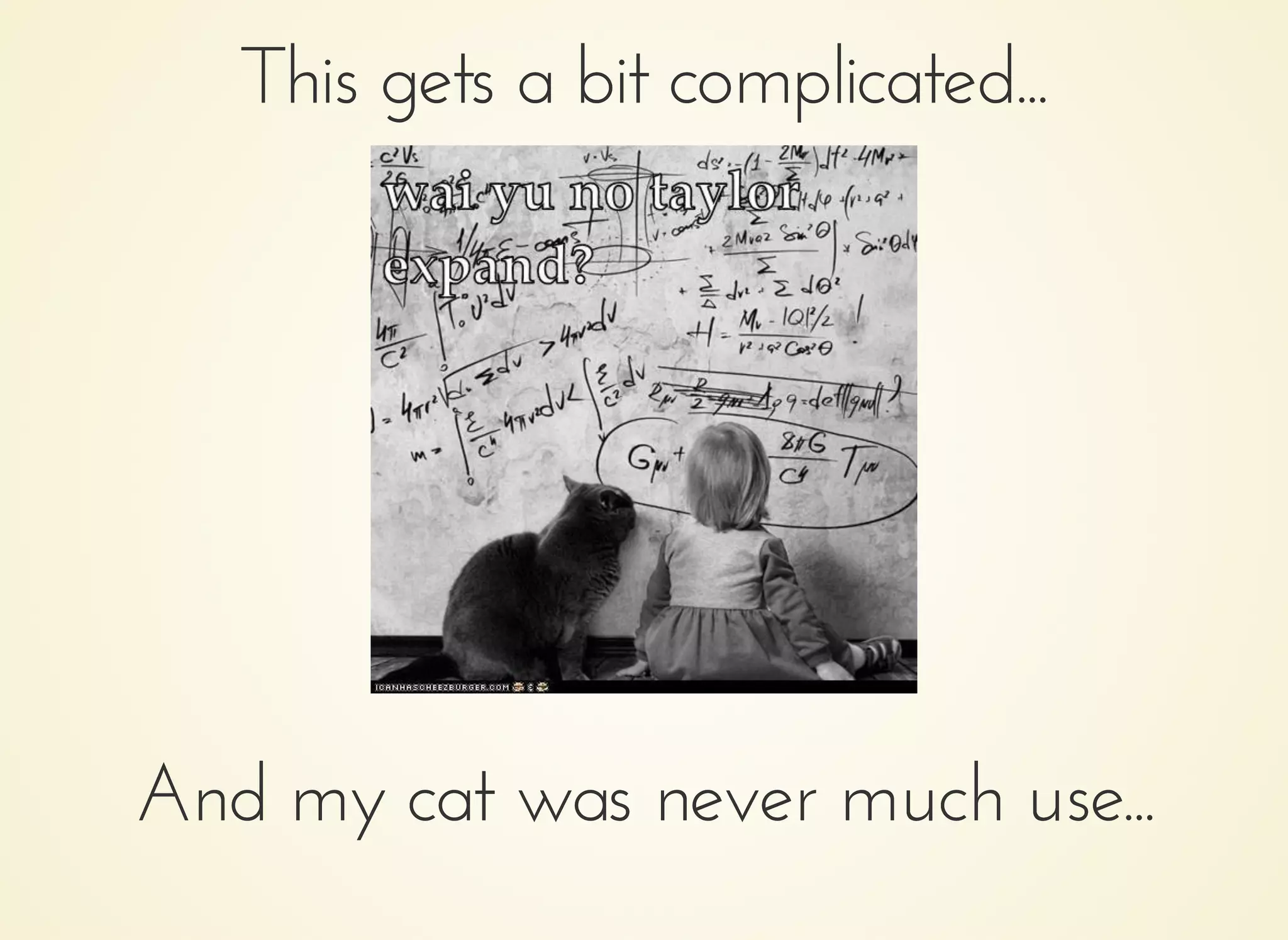 This gets a bit complicated...This gets a bit complicated...
And my cat was never much use...And my cat was never much use...
 