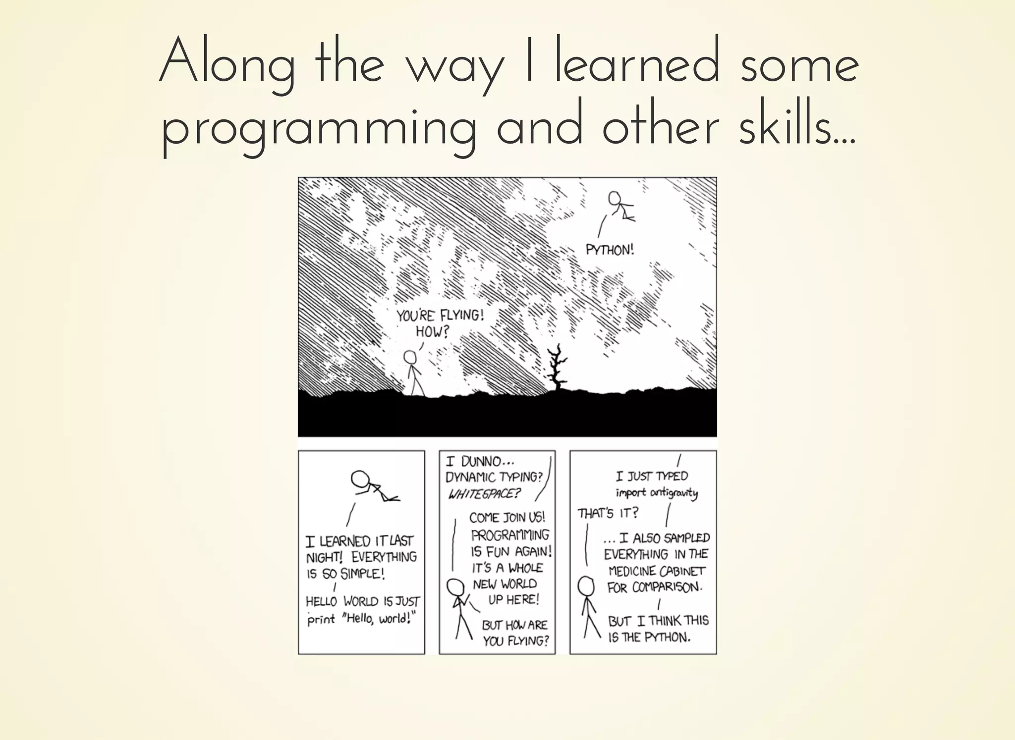 Along the way I learned someAlong the way I learned some
programming and other skills...programming and other skills...
 
