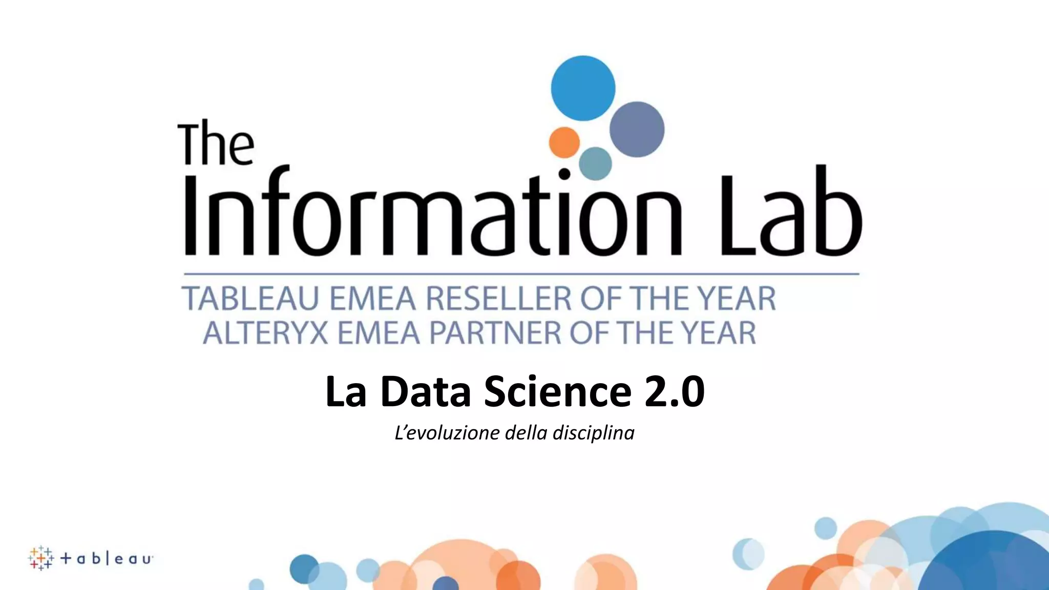 La Data Science 2.0
L’evoluzione della disciplina
 