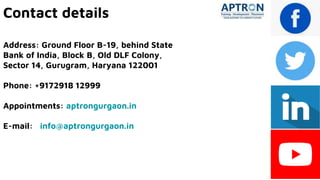 Contact details
Address: Ground Floor B-19, behind State
Bank of India, Block B, Old DLF Colony,
Sector 14, Gurugram, Haryana 122001
Phone: +9172918 12999
Appointments: aptrongurgaon.in
E-mail: info@aptrongurgaon.in
 
