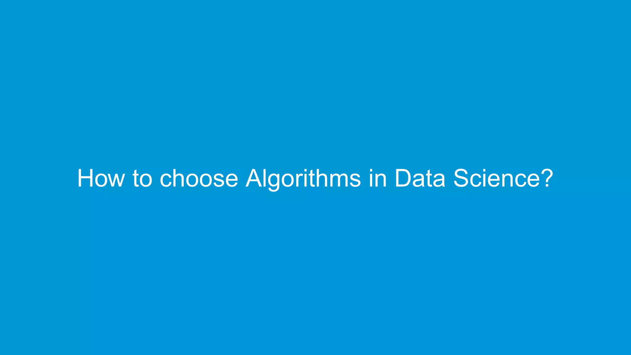 www.edureka.co/data-scienceEdureka’s Data Science Certification Training
How to choose Algorithms in Data Science?
 
