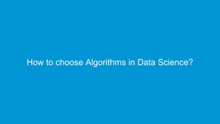 www.edureka.co/data-scienceEdureka’s Data Science Certification Training
How to choose Algorithms in Data Science?
 
