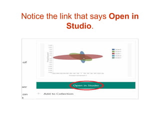 Notice the link that says Open in
Studio.
 
