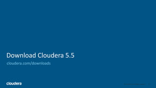 43© Cloudera, Inc. All rights reserved.
Download Cloudera 5.5
cloudera.com/downloads
 