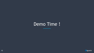 Demo Time !
15
 