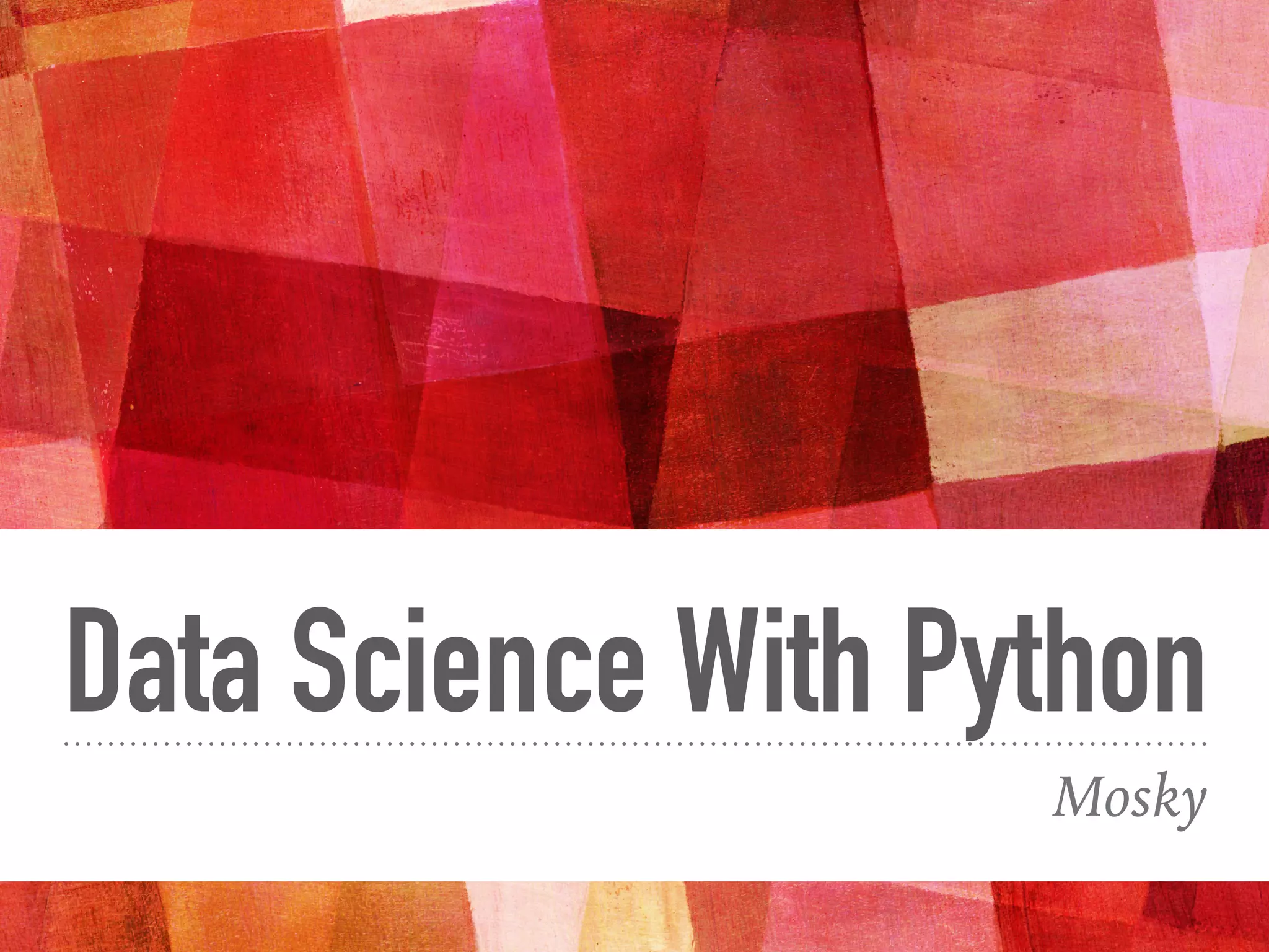 Data Science With Python
Mosky
 