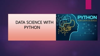 DATA SCIENCE WITH
PYTHON
 