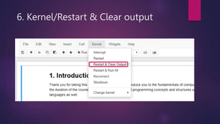 6. Kernel/Restart & Clear output
 