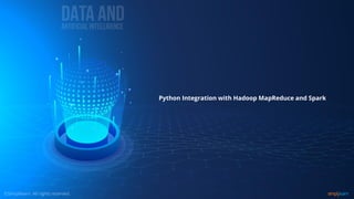 Python Integration with Hadoop MapReduce and Spark
 
