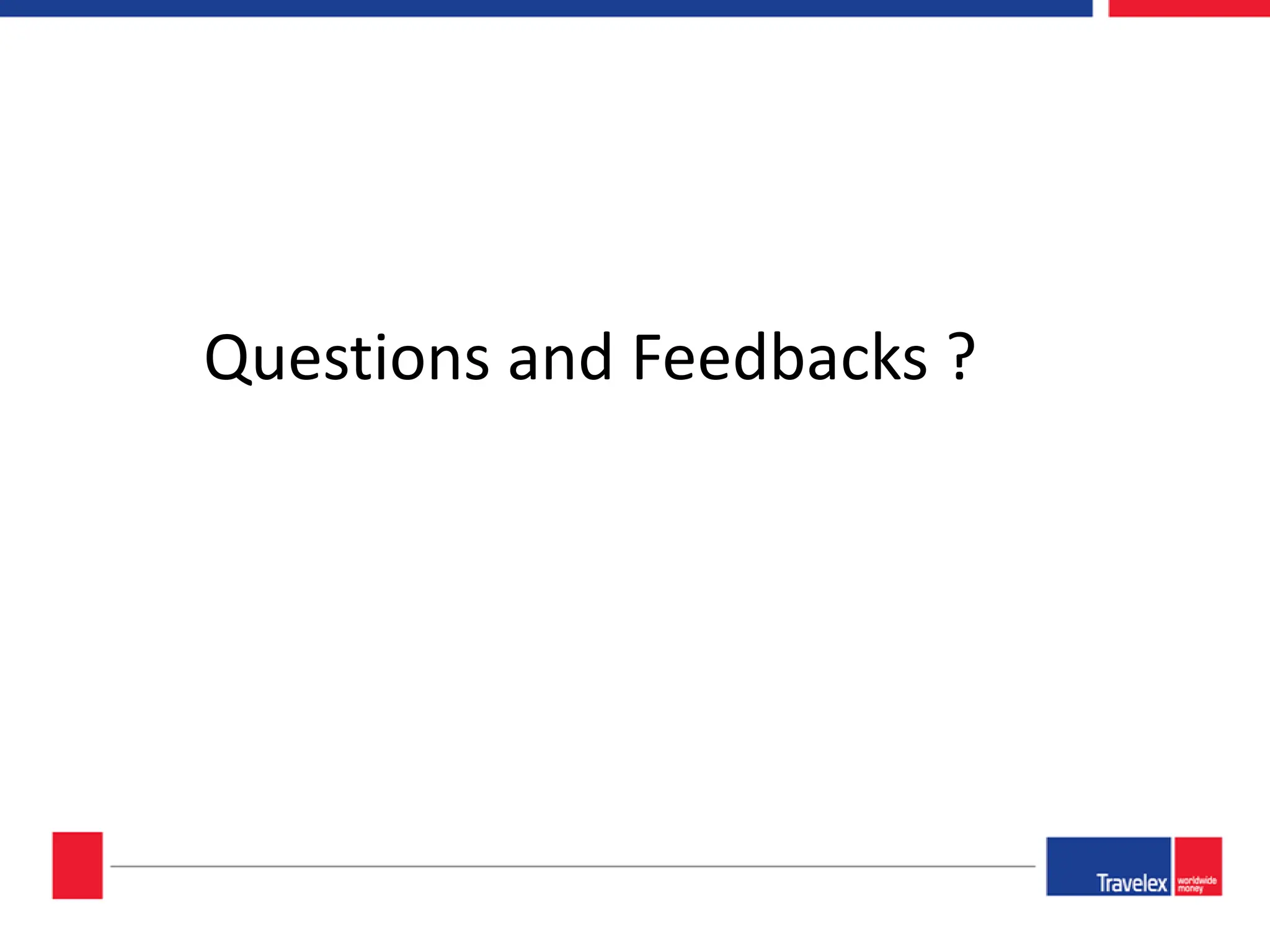 Questions and Feedbacks ? 