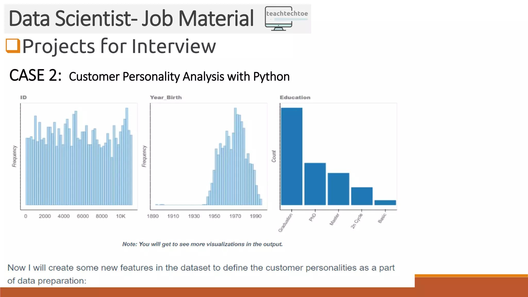 Projects for Interview
Data Scientist- Job Material
CASE 2: Customer Personality Analysis with Python
 