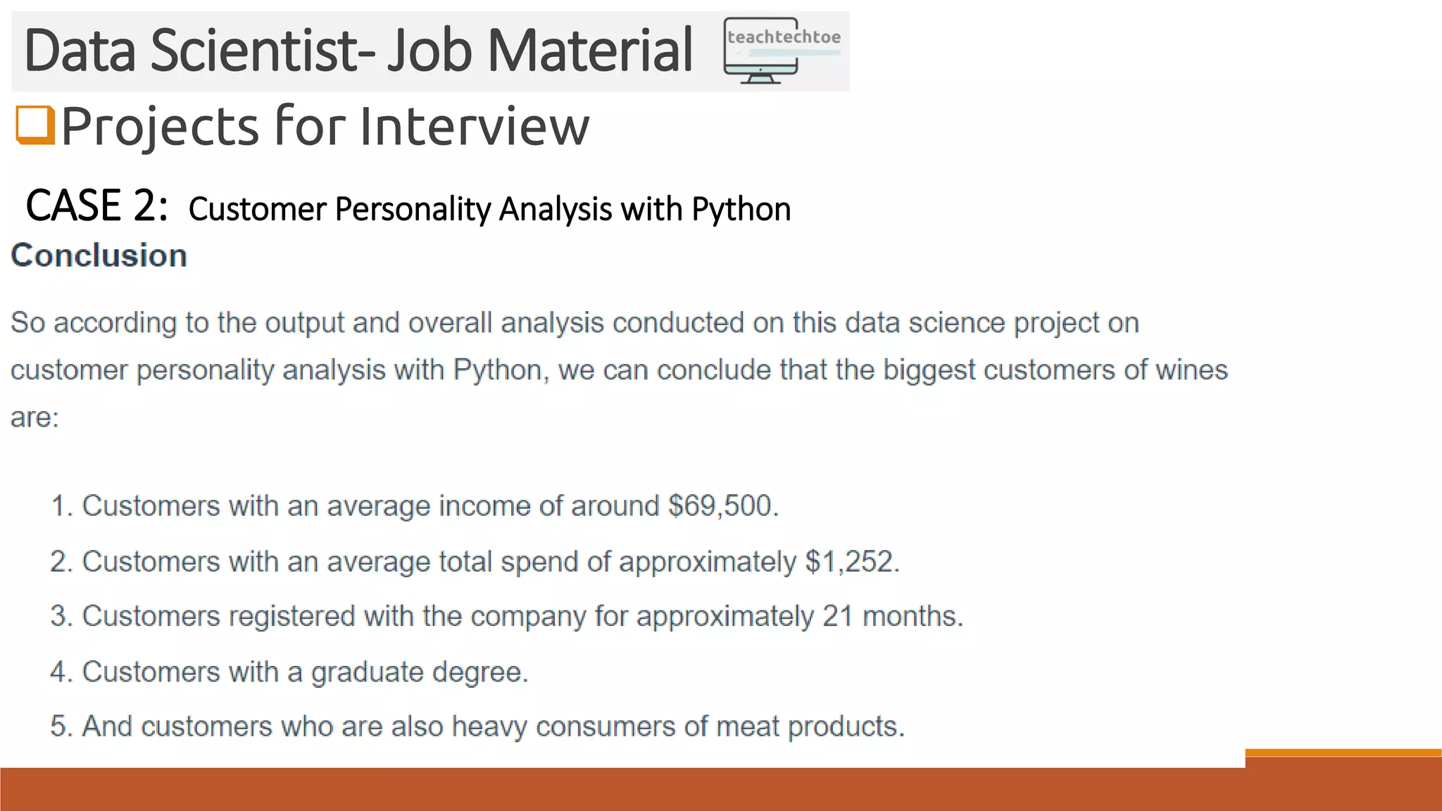 Projects for Interview
Data Scientist- Job Material
CASE 2: Customer Personality Analysis with Python
 