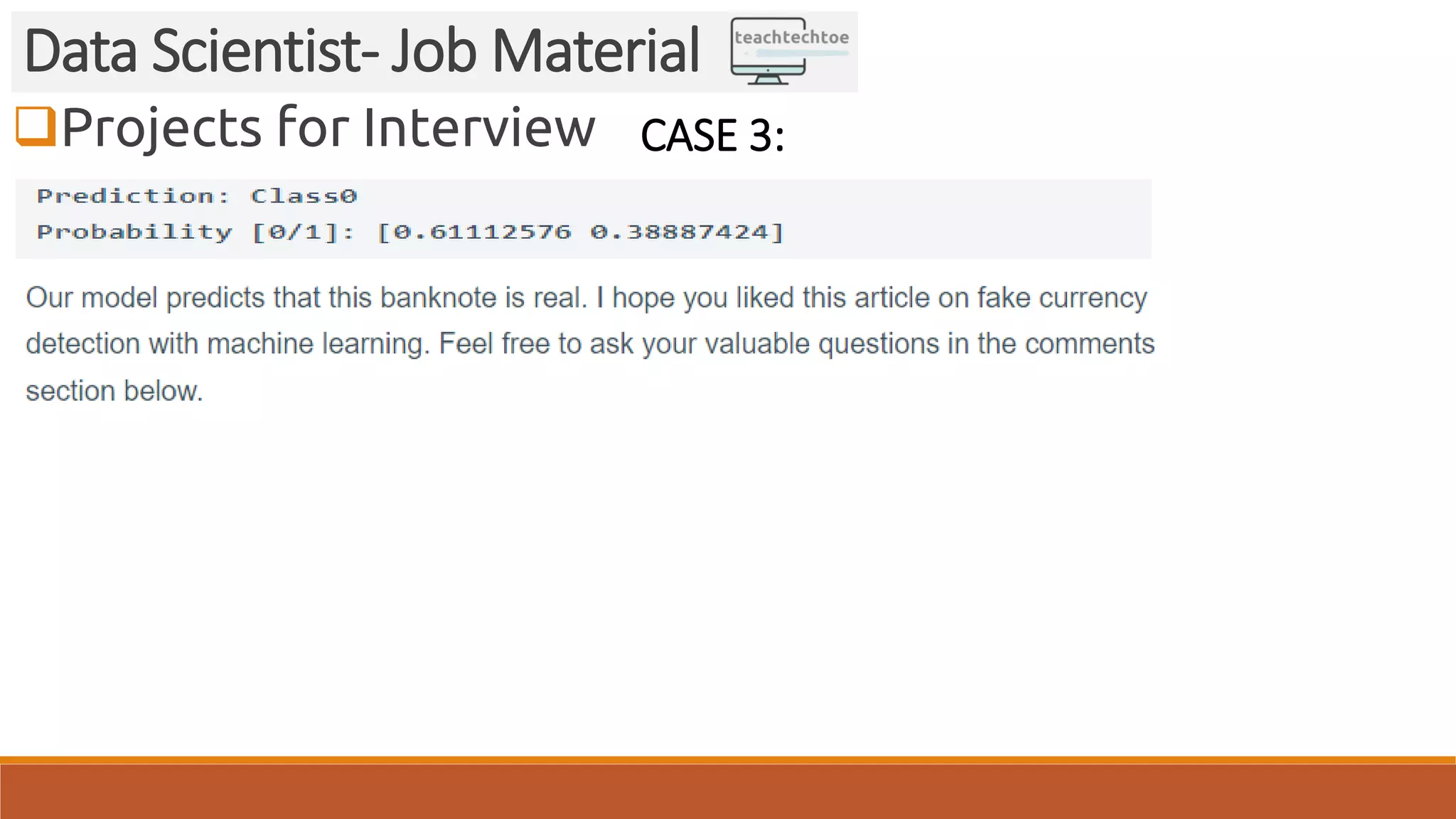 Projects for Interview
Data Scientist- Job Material
CASE 3:
 