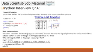 Python Interview QnA:
Data Scientist- Job Material
Standard Deviation
As we have learned, the formula to find the standar...