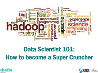 Data Scientist 101:
How to become a Super Cruncher
 