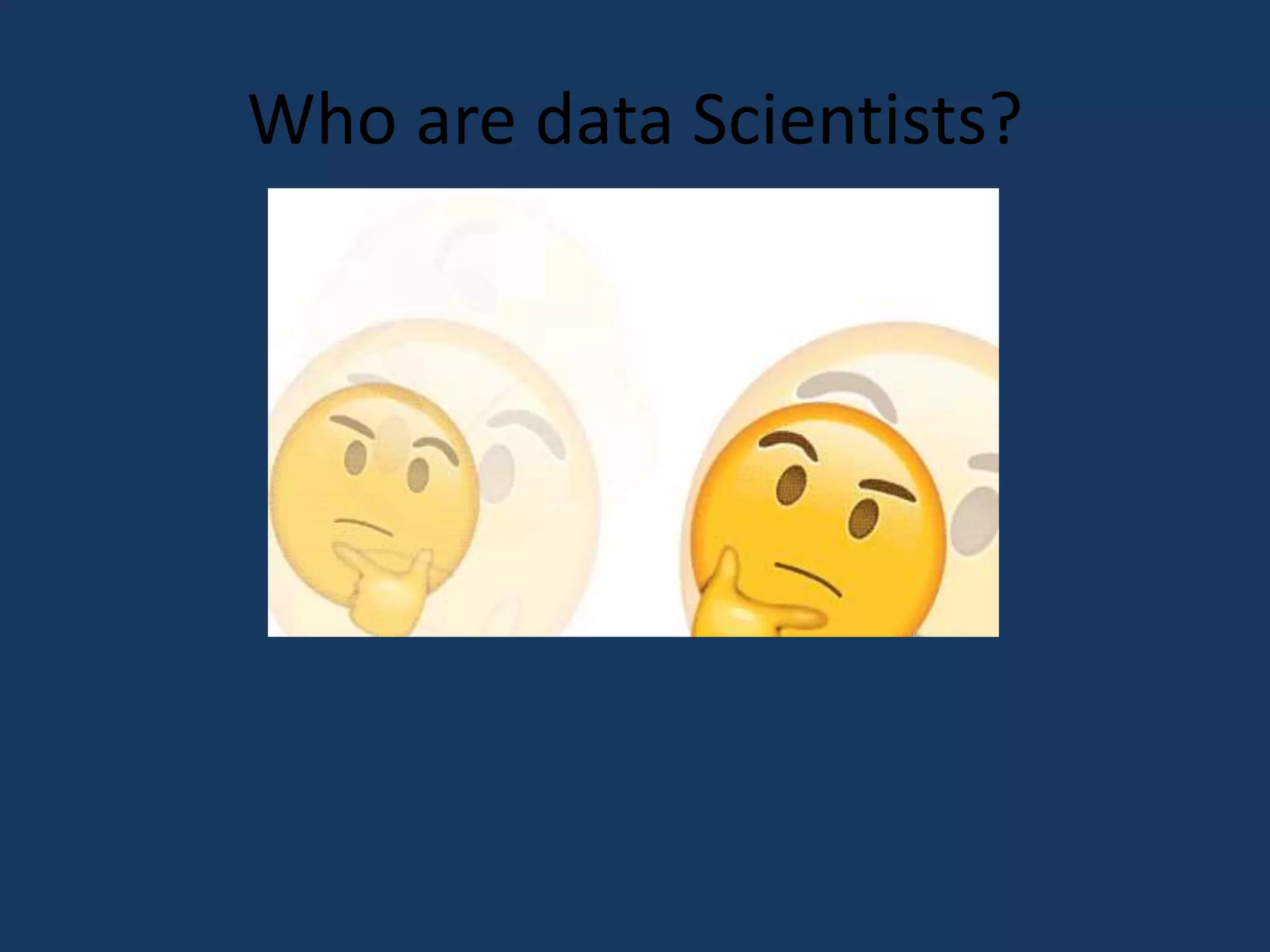 Who are data Scientists?
 