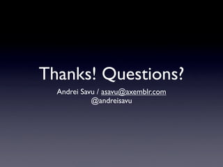 Thanks! Questions?
  Andrei Savu / asavu@axemblr.com
            @andreisavu
 