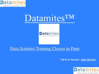 Datamites™
Data Scientist Training Classes in Pune
Toll Free Number: 1800 200 6848
 