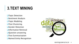 3.TEXT MINING
Topic Detection
Sentiment Analysis
Topic Modeling
Text Clustering
Gender Detection
Information Retriev...