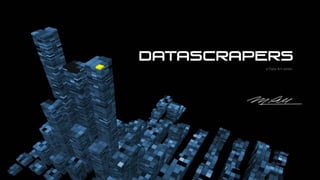 "Datascrapers" - a Data Art series by M. Pell