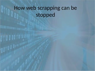How web scrapping can be
stopped