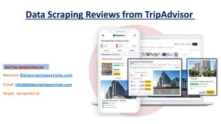 Data Scraping Reviews from TripAdvisor
Website:Datascrapingservices.com
Email: info@datascrapingservices.com
Skype: nprojectshub
Get Free Sample from us!
 