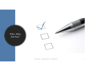 POLL: Who
Are You?
5Karen Lopez - www.datamodel.com - @datachick
 