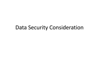 Data Security Consideration
 
