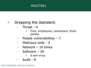 ISO27001 <ul><li>Grepping the standard: </li></ul><ul><ul><li>Threat - 4  </li></ul></ul><ul><ul><ul><li>First: employees,...