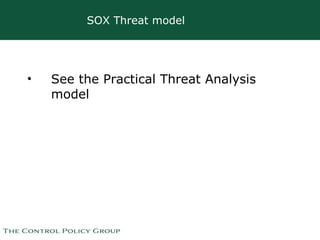 SOX Threat model <ul><li>See the Practical Threat Analysis model </li></ul>