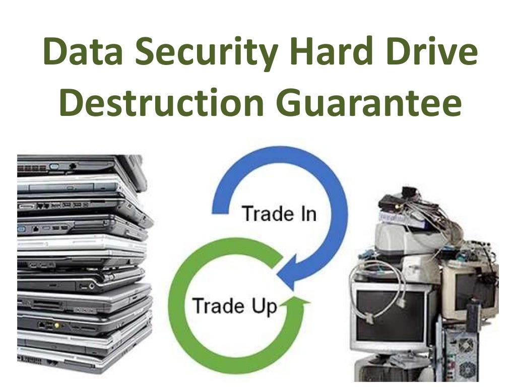 Data security hard drive destruction guarantee
