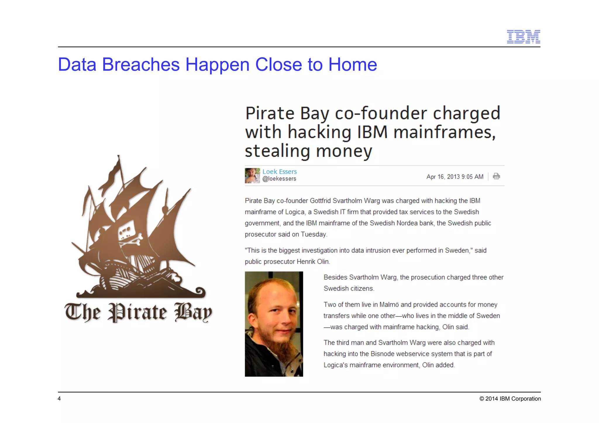 4 © 2014 IBM Corporation
Data Breaches Happen Close to Home
 