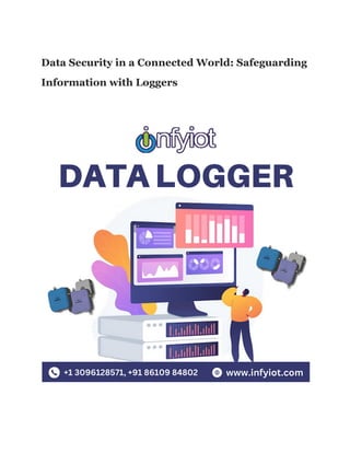 Data Security in a Connected World: Safeguarding
Information with Loggers
 