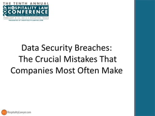 Data Security Breaches:
  The Crucial Mistakes That
Companies Most Often Make
 