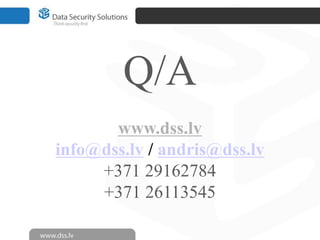 Q/A
www.dss.lv
info@dss.lv / andris@dss.lv
+371 29162784
+371 26113545

 