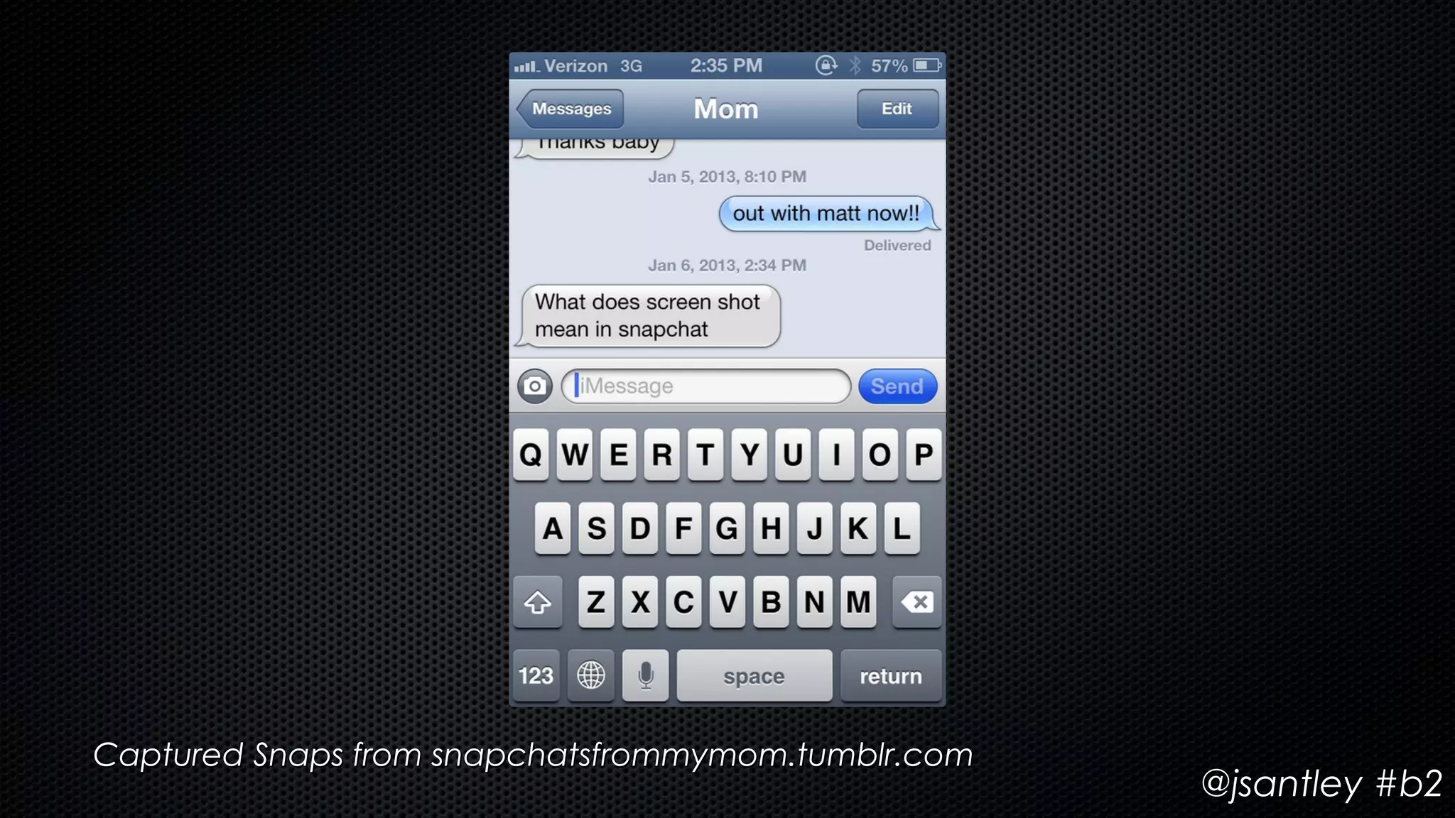 Captured Snaps from snapchatsfrommymom.tumblr.com
                                                    @jsantley #b2
 