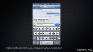 Captured Snaps from snapchatsfrommymom.tumblr.com
                                                    @jsantley #b2
 