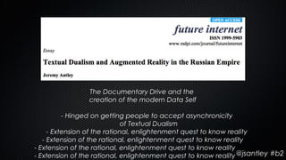 The Documentary Drive and the
                 creation of the modern Data Self

          - Hinged on getting people to a...