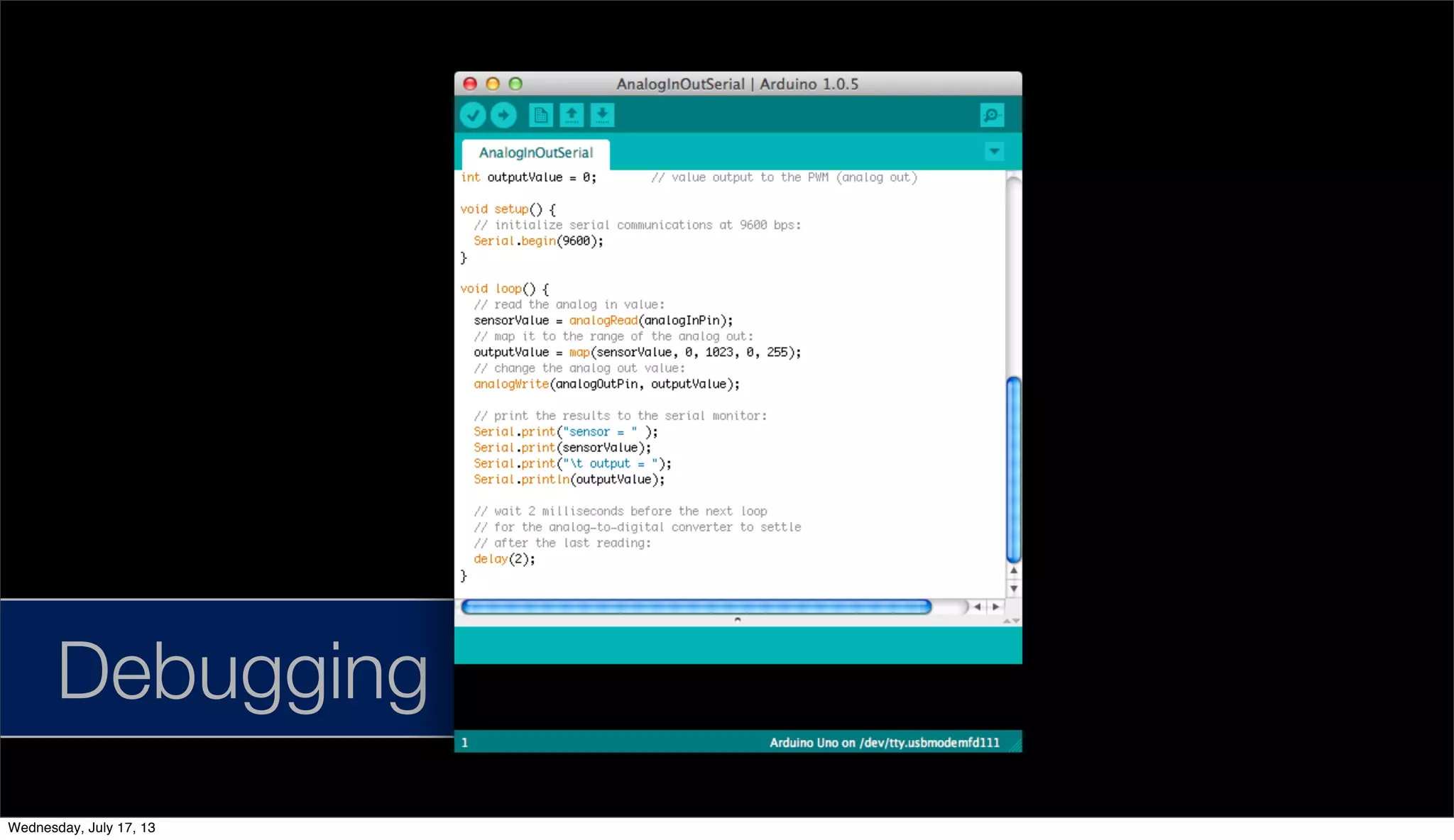 Debugging
Wednesday, July 17, 13
 